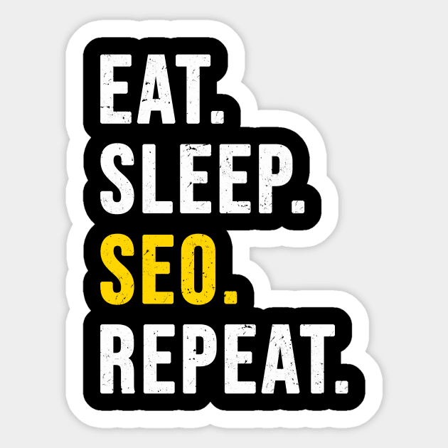 Eat Sleep SEO Repeat - funny gift for SEO-specialist Sticker by Yasna